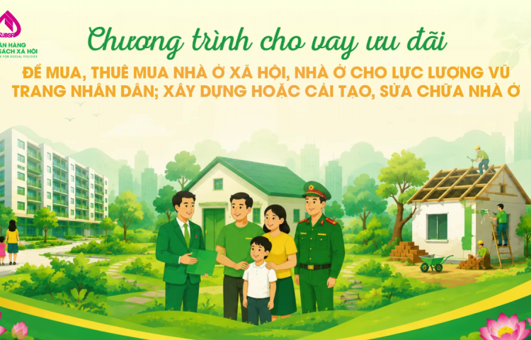 MUA NHÀ Ở XÃ HỘI – ĐỪNG BỎ LỠ CHÍNH SÁCH VAY ƯU ĐÃI CÙNG NGÂN HÀNG CHÍNH SÁCH